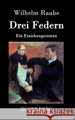 Drei Federn: Ein Erziehungsroman Wilhelm Raabe 9783843039581 Hofenberg - książka