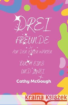 Drei Freunde Buch Eins Und Zwei: Auf Den Einen Warten Cathy McGough 9781998304578 Cathy McGough (Stratford Living Publishing) - książka