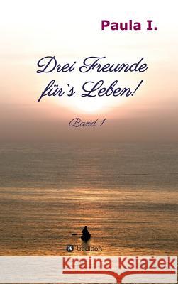 Drei Freunde für`s Leben! Paula I 9783734530227 Tredition Gmbh - książka