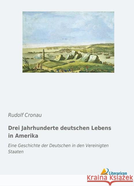 Drei Jahrhunderte deutschen Lebens in Amerika : Eine Geschichte der Deutschen in den Vereinigten Staaten Cronau, Rudolf 9783965060234 Literaricon - książka