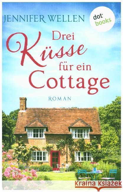 Drei Küsse für ein Cottage: Roman Wellen, Jennifer 9783961485529 Dotbooks Print - książka