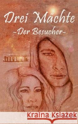 Drei Mächte: Der Besucher Melanie Meissner, Marla Winter 9783739225845 Books on Demand - książka