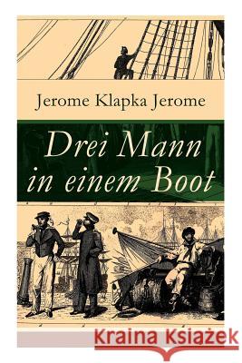 Drei Mann in einem Boot: Vom Hunde ganz zu schweigen (Ein humoristischer Reisef�hrer) Jerome Klapka Jerome 9788027310319 e-artnow - książka