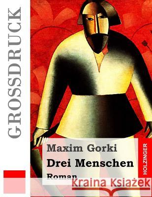 Drei Menschen (Großdruck): Roman Scholz, August 9781539507987 Createspace Independent Publishing Platform - książka