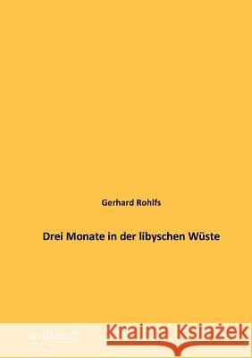 Drei Monate in der libyschen Wüste Rohlfs, Gerhard 9783845741970 UNIKUM - książka
