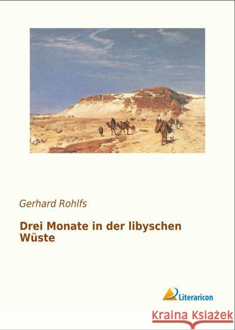 Drei Monate in der libyschen Wüste Rohlfs, Gerhard 9783956978135 Literaricon - książka