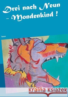 Drei nach Neun - Mondenkind !: Roman Thieme, Heike 9783748140757 Books on Demand - książka