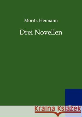 Drei Novellen Heimann, Moritz 9783846001011 Salzwasser-Verlag - książka