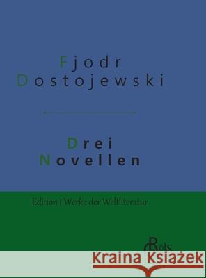 Drei Novellen: Gebundene Ausgabe Fjodor Dostojewski 9783966370882 Grols Verlag - książka