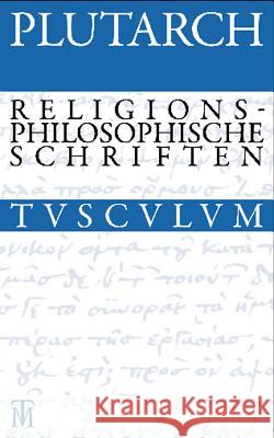 Drei Religionsphilosophische Schriften: Griechisch - Deutsch Plutarch 9783050054834 Artemis & Winkler - książka
