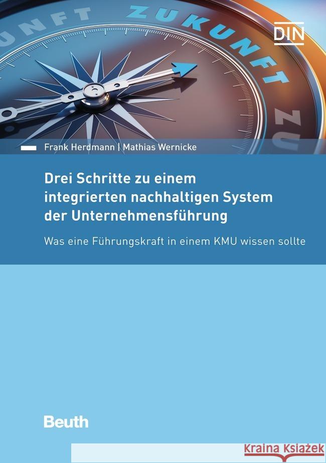 Drei Schritte zu einem integrierten nachhaltigen System der Unternehmensführung Herdmann, Frank, Wernicke, Mathias 9783410311294 Beuth - książka