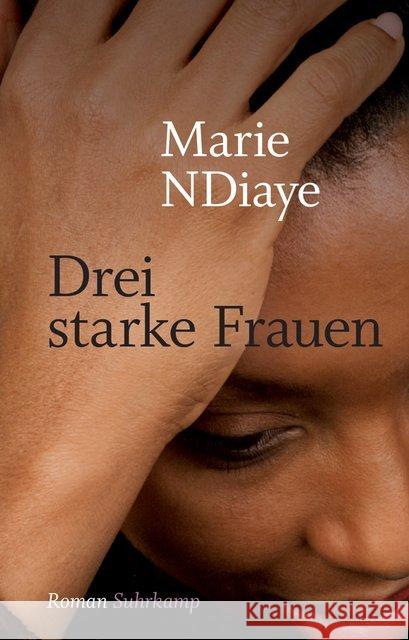 Drei starke Frauen : Roman. Ausgezeichnet mit dem Prix Goncourt 2009 NDiaye, Marie 9783518467015 Suhrkamp - książka