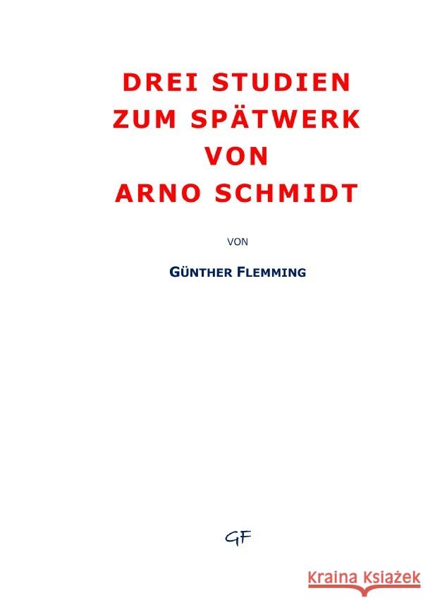 Drei Studien zum Spätwerk von Arno Schmidt Flemming, Günther 9783756546800 epubli - książka