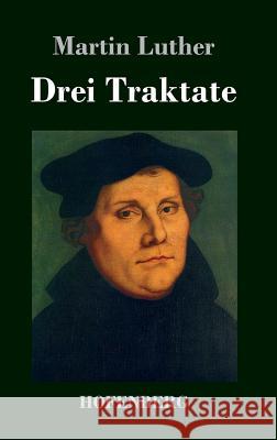 Drei Traktate Martin Luther 9783843048972 Hofenberg - książka