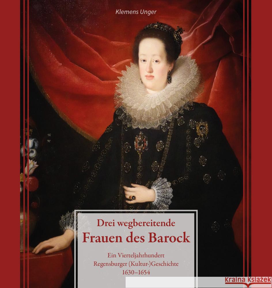 Drei wegbereitende Frauen des Barock Unger, Klemens 9783791734705 Pustet, Regensburg - książka