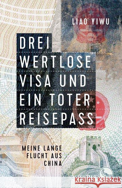 Drei wertlose Visa und ein toter Reisepass : Meine lange Flucht aus China Yiwu, Liao 9783103972887 S. FISCHER - książka