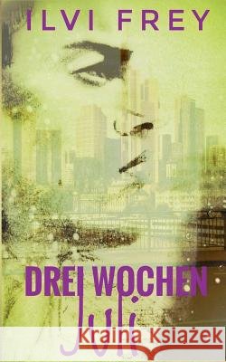 Drei Wochen Juli ILVI Frey 9783748112617 Books on Demand - książka