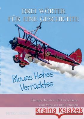 Drei Wörter für eine Geschichte: Blaues Hohes Verrücktes Sina Land 9783754341094 Books on Demand - książka