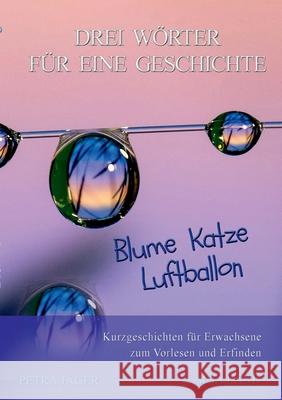 Drei Wörter für eine Geschichte: Blume Katze Luftballon Land, Sina 9783754352830 Books on Demand - książka