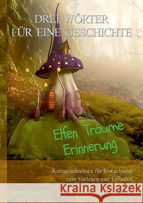 Drei Wörter für eine Geschichte: Elfen Träume Erinnerung Sina Land 9783754334980 Books on Demand - książka