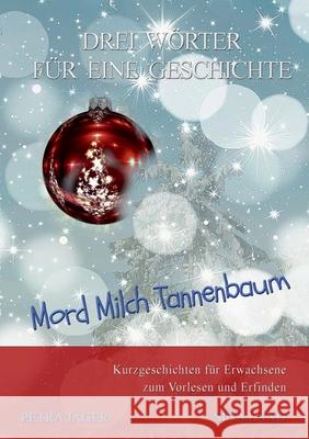 Drei Wörter für eine Geschichte: Mord Milch Tannenbaum Land, Sina 9783755713050 Books on Demand - książka