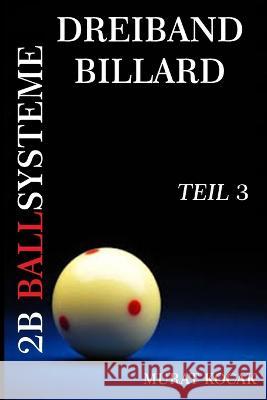 Dreiband Billard 2b Ballsysteme: Teil 3 Murat Kocak 9798844451423 Independently Published - książka
