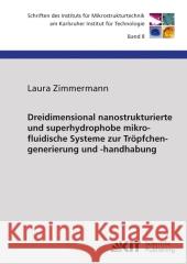 Dreidimensional nanostrukturierte und superhydrophobe mikrofluidische Systeme zur Tröpfchengenerierung und -handhabung Laura Zimmermann 9783866446342 Karlsruher Institut Fur Technologie - książka