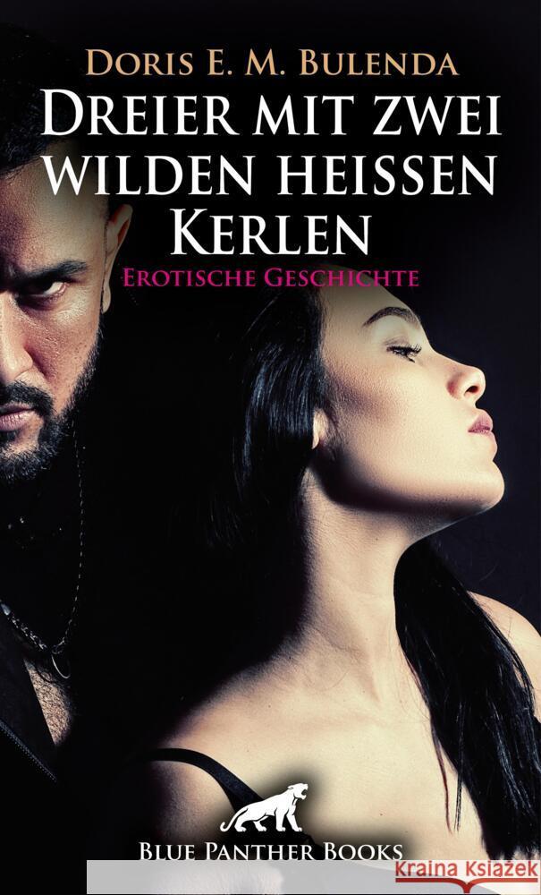 Dreier mit zwei wilden heißen Kerlen | Erotische Geschichte + 2 weitere Geschichten Bulenda, Doris E. M. 9783756193691 blue panther books - książka