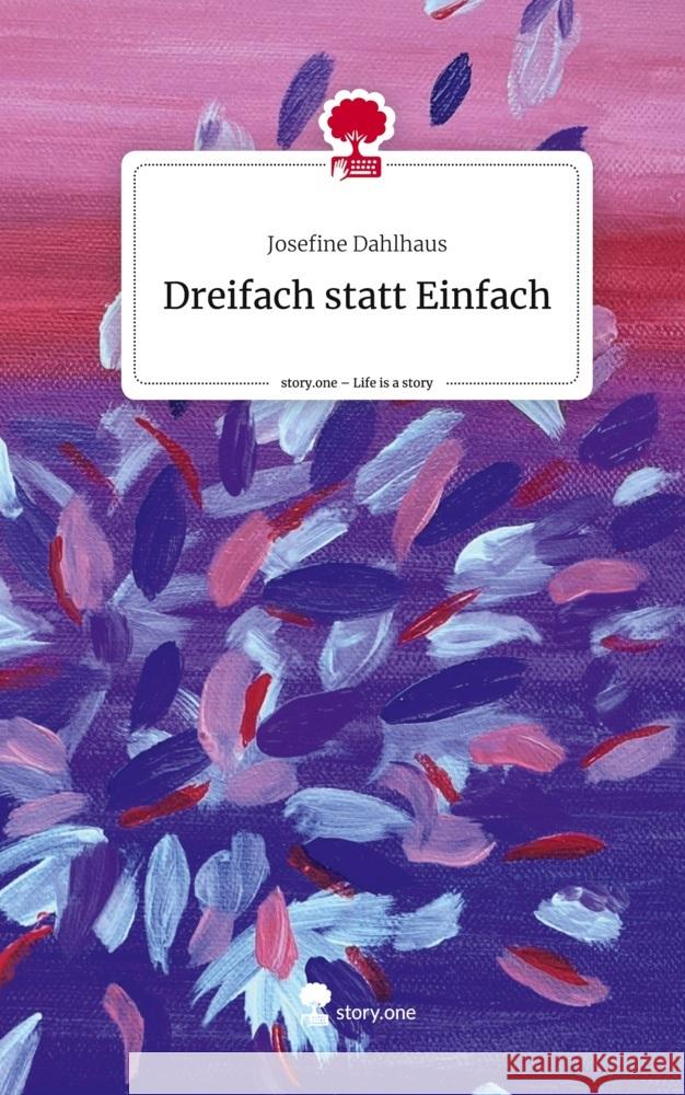 Dreifach statt Einfach. Life is a Story - story.one Dahlhaus, Josefine 9783711578266 story.one publishing - książka