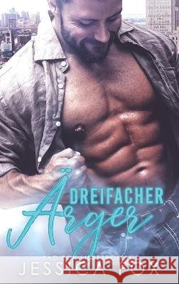 Dreifacher Ärger: Bad Boy Liebesromane Fox, Jessica 9781648089589 Blessings for All, LLC - książka