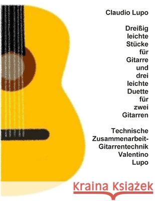 Dreißig leichte Stücke für Gitarre und drei leichte Duette für zwei Gitarren Lupo, Valentino 9781677340897 Independently Published - książka