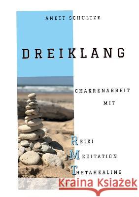 Dreiklang: Chakrenarbeit mit RMT Anett Schultze 9783750429406 Bod - Books on Demand - książka