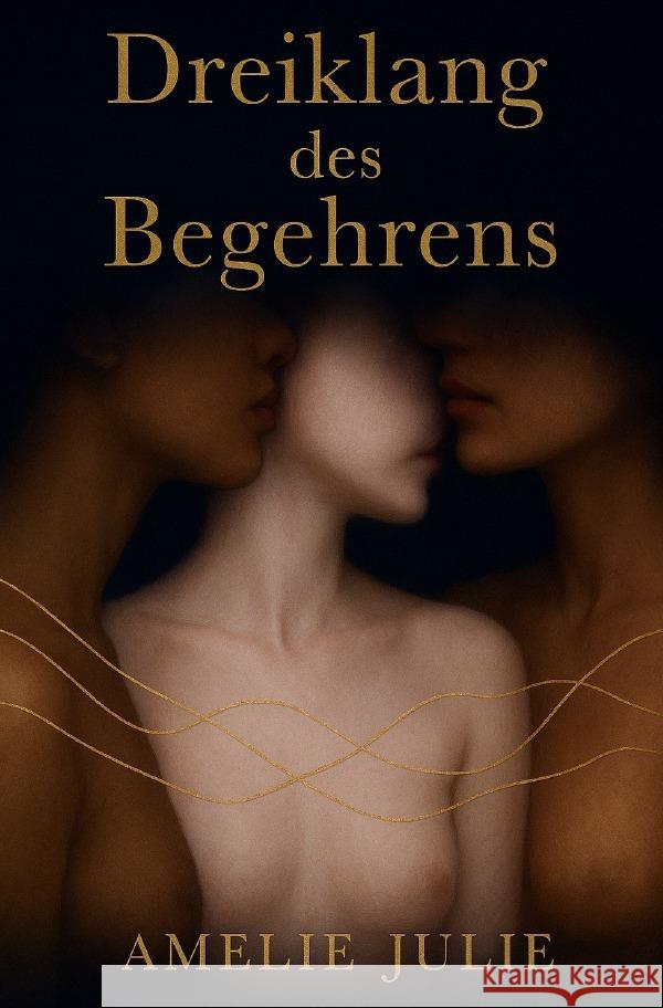 Dreiklang des Begehrens Julie, Amelie 9783565168132 epubli - książka