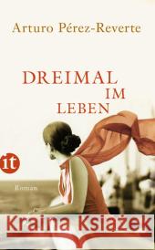 Dreimal im Leben : Roman Pérez-Reverte, Arturo 9783458360247 Insel Verlag - książka