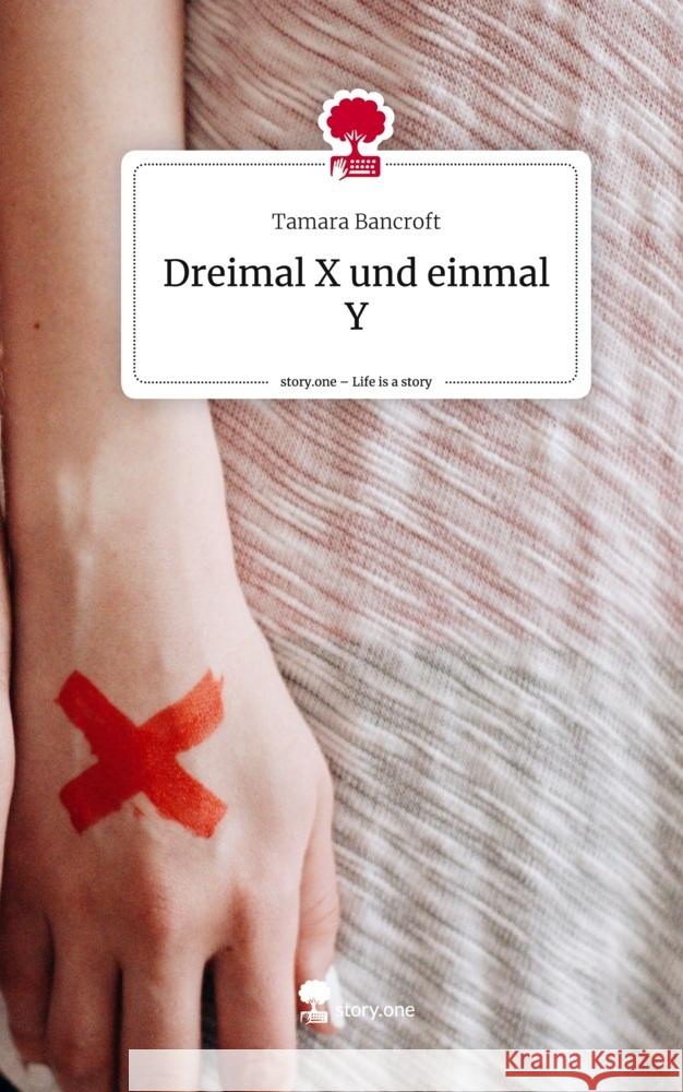 Dreimal X und einmal Y. Life is a Story - story.one Bancroft, Tamara 9783710842382 story.one publishing - książka