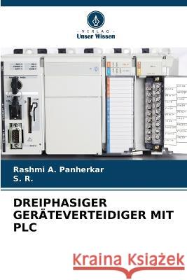 Dreiphasiger Gerateverteidiger Mit Plc Rashmi A Panherkar S R  9786205798546 Verlag Unser Wissen - książka