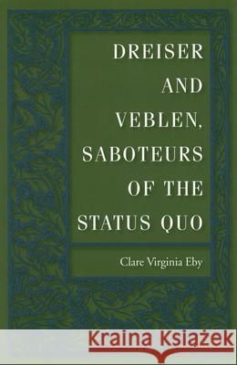 Dreiser and Veblen : Saboteurs of the Status Quo Clare Virginia Eby 9780826211934 University of Missouri Press - książka