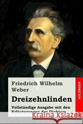 Dreizehnlinden: Vollständige Ausgabe mit den Erläuterungen des Dichters Weber, Friedrich Wilhelm 9781539691952 Createspace Independent Publishing Platform - książka