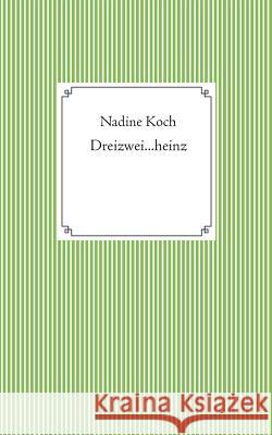 Dreizwei...heinz Nadine Koch 9783748125754 Books on Demand - książka