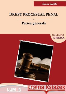 Drept Procesual Penal. Partea Generala Denisa Barbu 9789731664316 Editura Lumen - książka