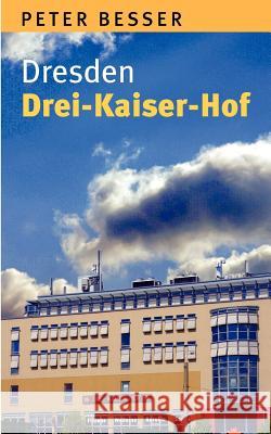 Dresden - Drei-Kaiser-Hof Peter Besser 9783837023244 Books on Demand - książka