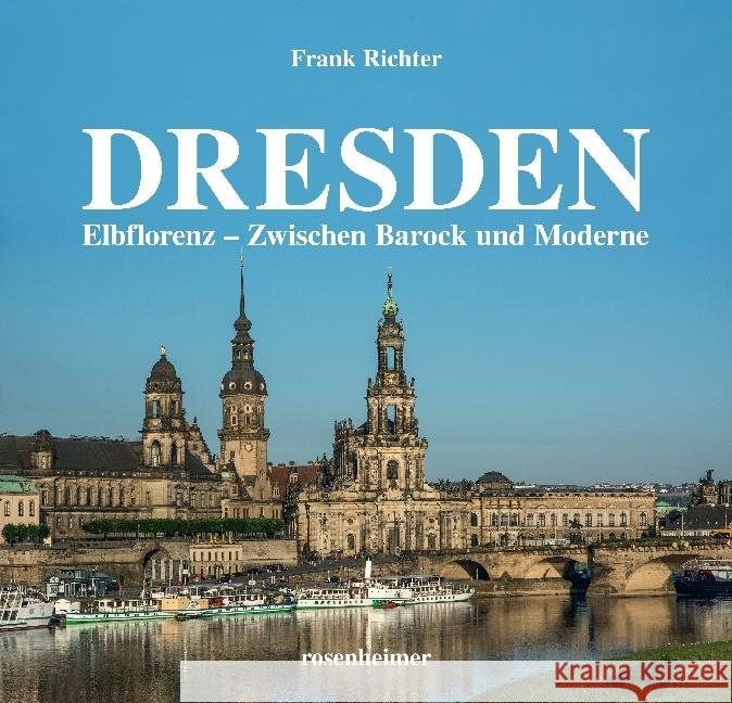 Dresden : Elbflorenz - Zwischen Barock und Moderne Richter, Frank 9783475546105 Rosenheimer Verlagshaus - książka