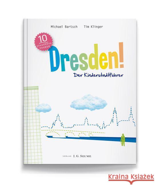 Dresden! Der Kinderstadtführer : 10 spannende Touren Bartsch, Michael; Klinger, Tim 9783981404555 J. G. Seume Verlag - książka