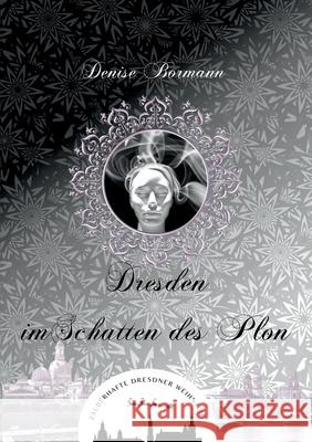 Dresden im Schatten des Plon Denise Bormann 9783695135073 Bod - Books on Demand - książka