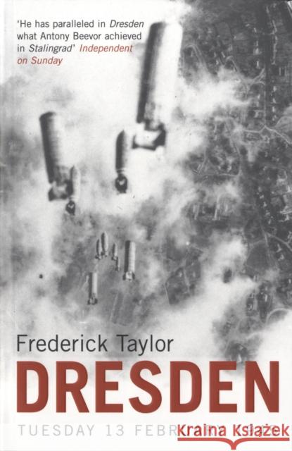 Dresden: Tuesday, 13 February, 1945 Frederick Taylor 9780747570844 Bloomsbury Publishing PLC - książka
