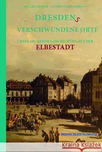 Dresdens Verschwundene Orte Kunze, Melanie 9783946581932 Bast Medien - książka