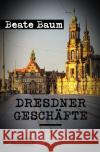 Dresdner Geschäfte Baum, Beate 9783756536757 epubli