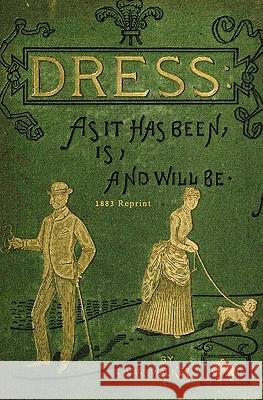 Dress As It Has Been, Is, And Will Be - 1883 Reprint Walker, Isaac 9781441408075 Createspace - książka