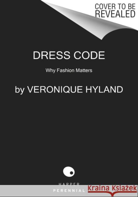 Dress Code: Unlocking Fashion from the New Look to Millennial Pink Veronique Hyland 9780063050839 Harper Perennial - książka