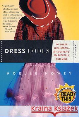 Dress Codes: Of Three Girlhoods--My Mother's, My Father's, and Mine Noelle Howey 9780312422202 Picador USA - książka